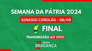 AO VIVO SEMANA DA PÁTRIA 2024  6ª NOITE  GRANDE FINAL [upl. by Hgielsa]