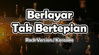 Berlayar Tak Bertepian Karaoke Versi Rock [upl. by Rosdniw]