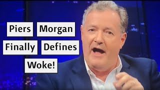 Piers Morgan Finally Explains What Woke Means To Him [upl. by Noraj]