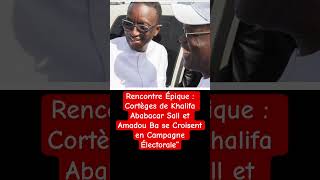 Rencontre Épique  Cortèges de Khalifa Ababacar Sall et Amadou Ba se Croisent en Campagne Électorale [upl. by Idnahc]