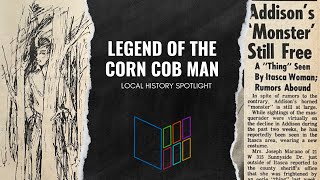 Legend of the Corn Cob Man Local History Spotlight [upl. by Selie143]