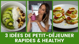 3 IDÉES DE PETITDÉJEUNER  RAPIDES amp HEALTHY  Recettes faciles [upl. by Yenttihw]