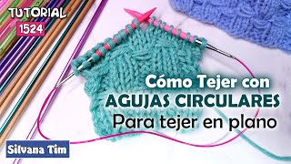 CÓMO TEJER EN PLANO CON AGUJAS CIRCULARES 🌈🧶 Consejos de Tejido  Silvana Tim 1525 [upl. by Chimene]