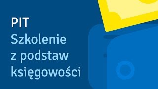 PIT  Szkolenie z podstaw księgowości [upl. by Arikat308]