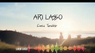 ARI LASSO  CINTA TERAKHIR  LIRIK LAGU [upl. by Judy]