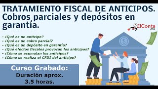 Tratamiento fiscal de los anticipos Cobros parciales y depósitos en garantía y ¿el CFDI [upl. by Torray]