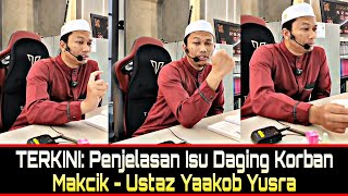 TERKINI Penjelasan Isu Daging Korban Makcik  Ustaz Yaakob Yusra [upl. by Votaw]