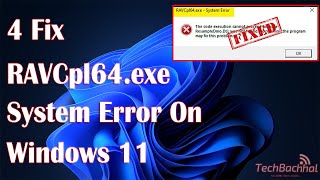 RAVCpl64exe System Error In Windows 11  4 Fix How To [upl. by Melton]