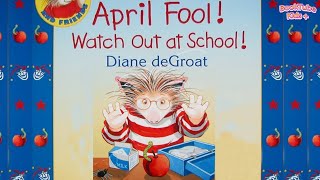 📚 Kids Book Read Aloud  APRIL FOOL WATCH OUT AT SCHOOL By Diane deGroat [upl. by Atikaj]