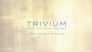 Trivium  Scattering The Ashes Official Audio [upl. by Brucie27]