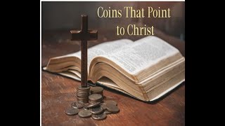 Coins that Point to Christ Coins Of Evangelism Sermon [upl. by Constantin]