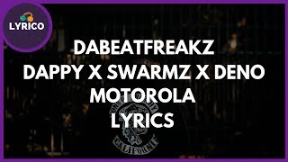 DaBeatfreakz Ft Dappy  Swarmz  Deno  Motorola  Lyrics 🎵 Lyrico Tv [upl. by Stelle]