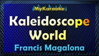 KALEIDOSCOPE WORLD  Karaoke version in the style of FRANCIS MAGALONA [upl. by Ttekcirc82]