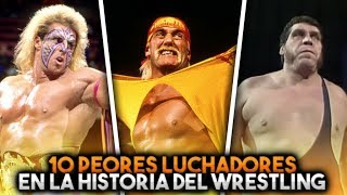 Top 10 Peores Luchadores En La Historia Del Wrestling [upl. by Eimiaj]