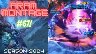 ARAM ONLY  Montage 67 Season 2024 [upl. by Santana]