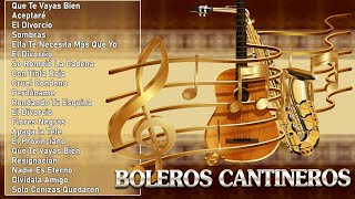 BOLEROS CANTINEROS MIX CORTA VENAS GRANDES EXITOS [upl. by Odele788]