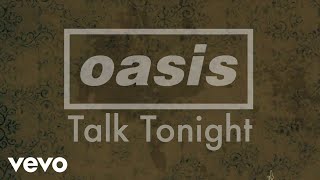 Oasis  Talk Tonight Official Lyric Video [upl. by Eba910]