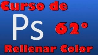 Curso de photoshop 62 Rellenar color con Photoshop [upl. by Aiynot986]