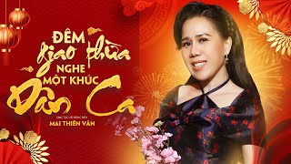 Đêm Giao Thừa Nghe Một Khúc Dân Ca  Mai Thiên Vân  St Võ Đông Điền  Nhạc Xuân Hải Ngoại 2024 [upl. by Oribelle]