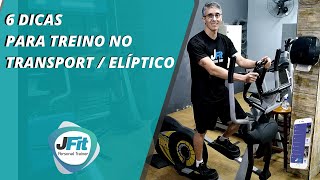 6 DICAS PARA USAR O TRANSPORT OU ELÍPTICO E AUMENTAR A INTENSIDADE  CARDIO  ERGOMETRIA  JFIT [upl. by Urissa]