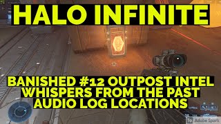 BANISHED 12 OUTPOST INTEL WHISPERS FROM THE PAST ANNEX RIDGE AUDIO LOG LOCATIONS  HALO INFINITE [upl. by Searcy]