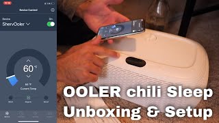 ChiliSleep OOLER Sleep System Unboxing amp App Walkthrough [upl. by Anihs]