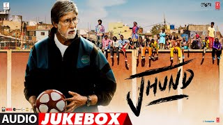 Jhund  Audio Jukebox  Amitabh Bachchan  AjayAtul  Nagraj  Amitabh B  Bhushan Kumar [upl. by Harris526]