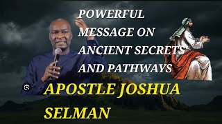 POWERFUL MESSAGE ON ANCIENT SECRETS AND PATHWAYS BY APOSTLE JOSHUA SELMAN [upl. by Anselmi]