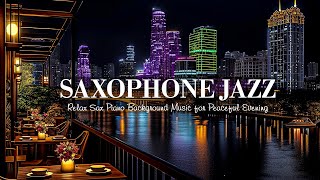 Saxophone Jazz amp Soft Late Night Jazz Music  Relax Sax Piano Background Music for Peaceful Evening [upl. by Hasty992]