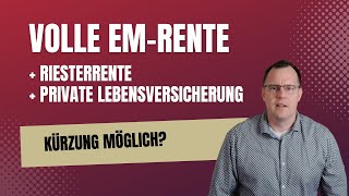 Kürzung der vollen EMRente wegen Bezugs einer Riesterrente und privaten Lebensversicherung [upl. by Nama651]