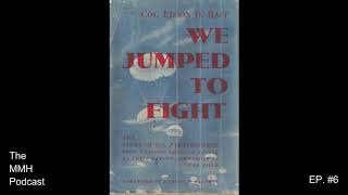 MMH Podcast Ep6 quotWe Jumped To Fightquot By Col Edson D Raff PART ONE [upl. by Claretta667]