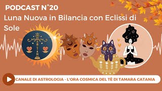 Podcast n°20  Luna Nuova in Bilancia con Eclissi di Sole 2 ottobre 2024 [upl. by Danya]