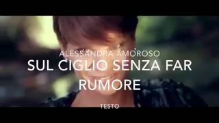 Alessandra Amoroso Sul Ciglio Senza Far Rumore Testo [upl. by Dagall]