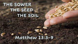 THE SOWER THE SEED THE SOIL [upl. by Rapsag676]