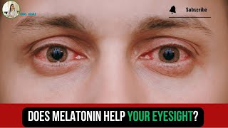 Part 59 Does Melatonin Help Your Eyesight  DR MAI [upl. by Eladal9]