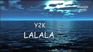 Y2k  La La La song lyrics [upl. by Zerk]