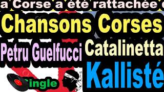 LES PLUS BELLES CHANSONS CORSES PETRU GUELFUCCISINGLE CATALINETTA CORSU KALLISTÉ COPPELIA OLIVI [upl. by Duleba]