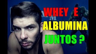 POSSO TOMAR WHEY PROTEIN E ALBUMINA JUNTOS QUAL A MELHOR FORMA [upl. by Eicnarf]