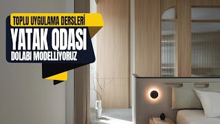 Toplu Uygulama Dersleri  Yatak Odası Dolabı Modelliyoruz EzgiYay [upl. by Ebocaj]