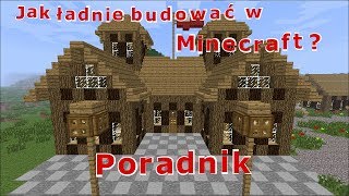 Jak ładnie budować w Minecraft Poradnik [upl. by Lesab486]