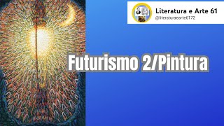 Futurismo 2 PinturaLiteratura e Arte61 [upl. by Assetnoc]