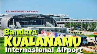 BANDARA KUALANAMU INTERNATIONAL AIRPORT [upl. by Moina237]