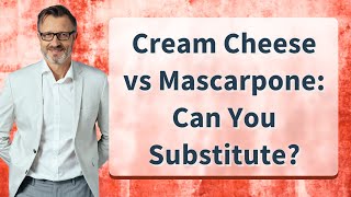 Cream Cheese vs Mascarpone Can You Substitute [upl. by Trillby]