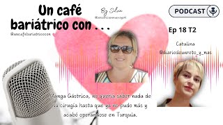 2x03 Un café bariátrico con Catalina Manga Gástrica no pudo más y se operó en Turquía [upl. by Zetneuq]