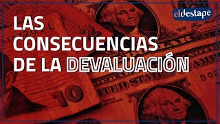 El Destape  Las consecuencias de la devaluación [upl. by Boucher]