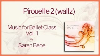 Music for Ballet Class Vol1 quotPirouette  waltzquot  original piano songs by jazz pianist Søren Bebe [upl. by Suicul850]