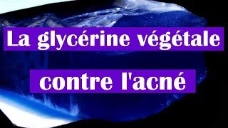 La glycérine végétale contre lacné et les cicatrices [upl. by Lazaro]