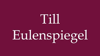 How to Pronounce Till Eulenspiegel Correctly in German [upl. by Brynna]