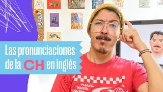 Las pronunciaciones de la CH en inglés [upl. by Naniac]