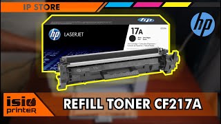 REFILL TONER CF 217A PRINTER HP LASERJET PRO M120a M102w MFP M130a MFP 130nw [upl. by Eiznil]